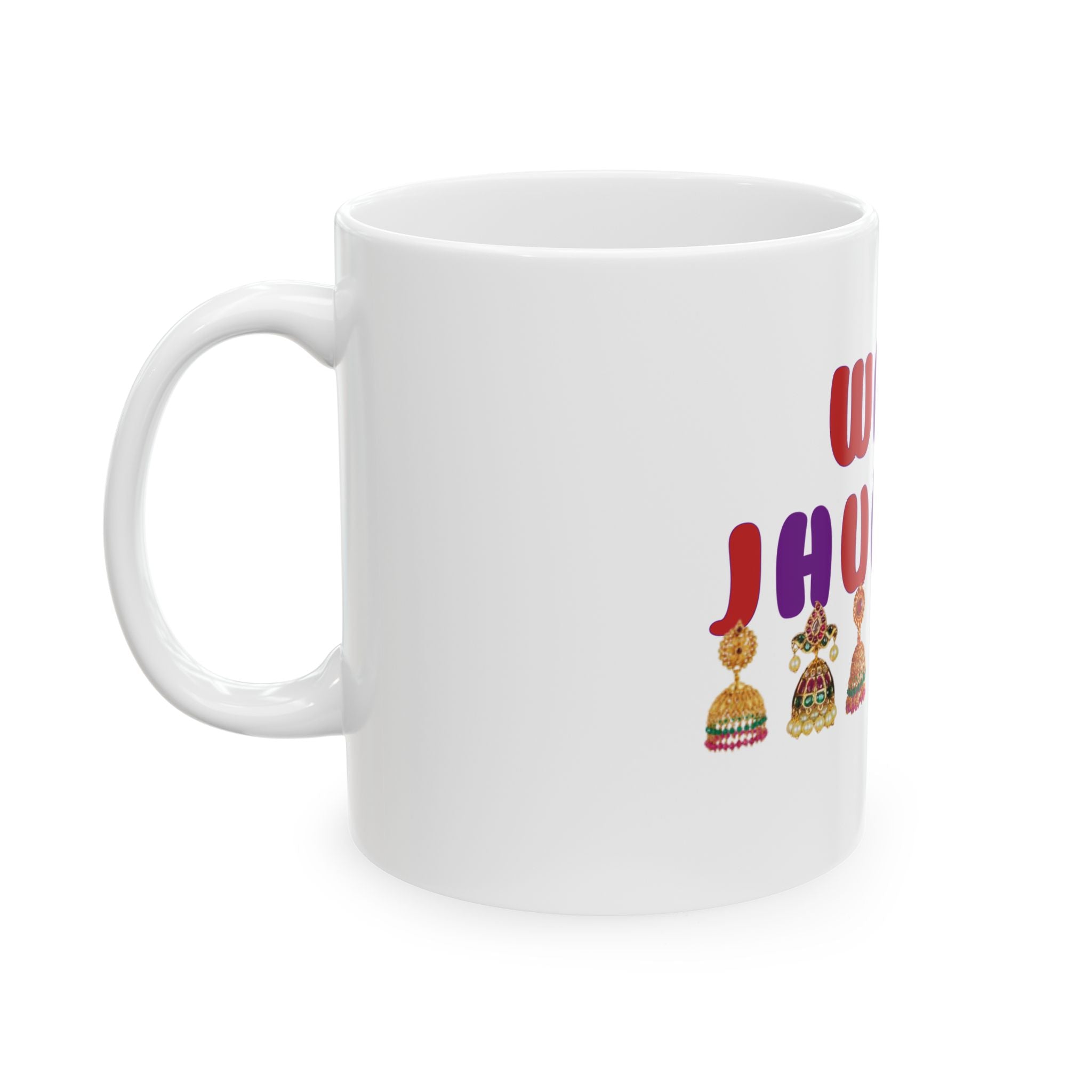 What Jhumka? Ceramic Mug