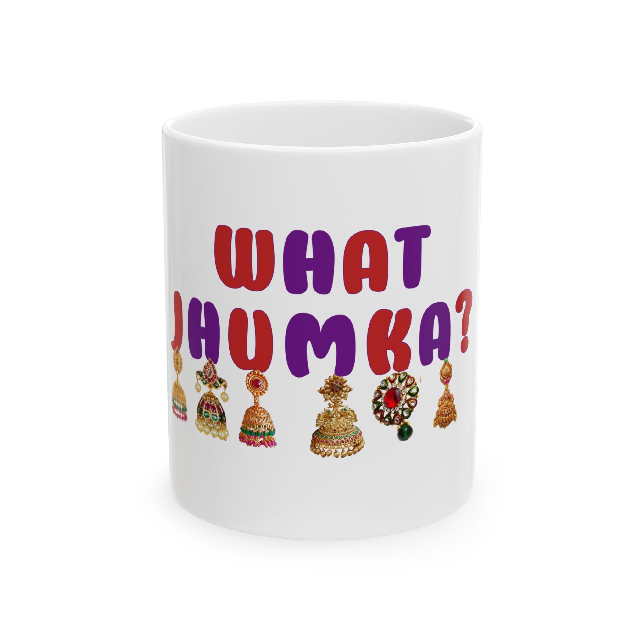 What Jhumka? Ceramic Mug