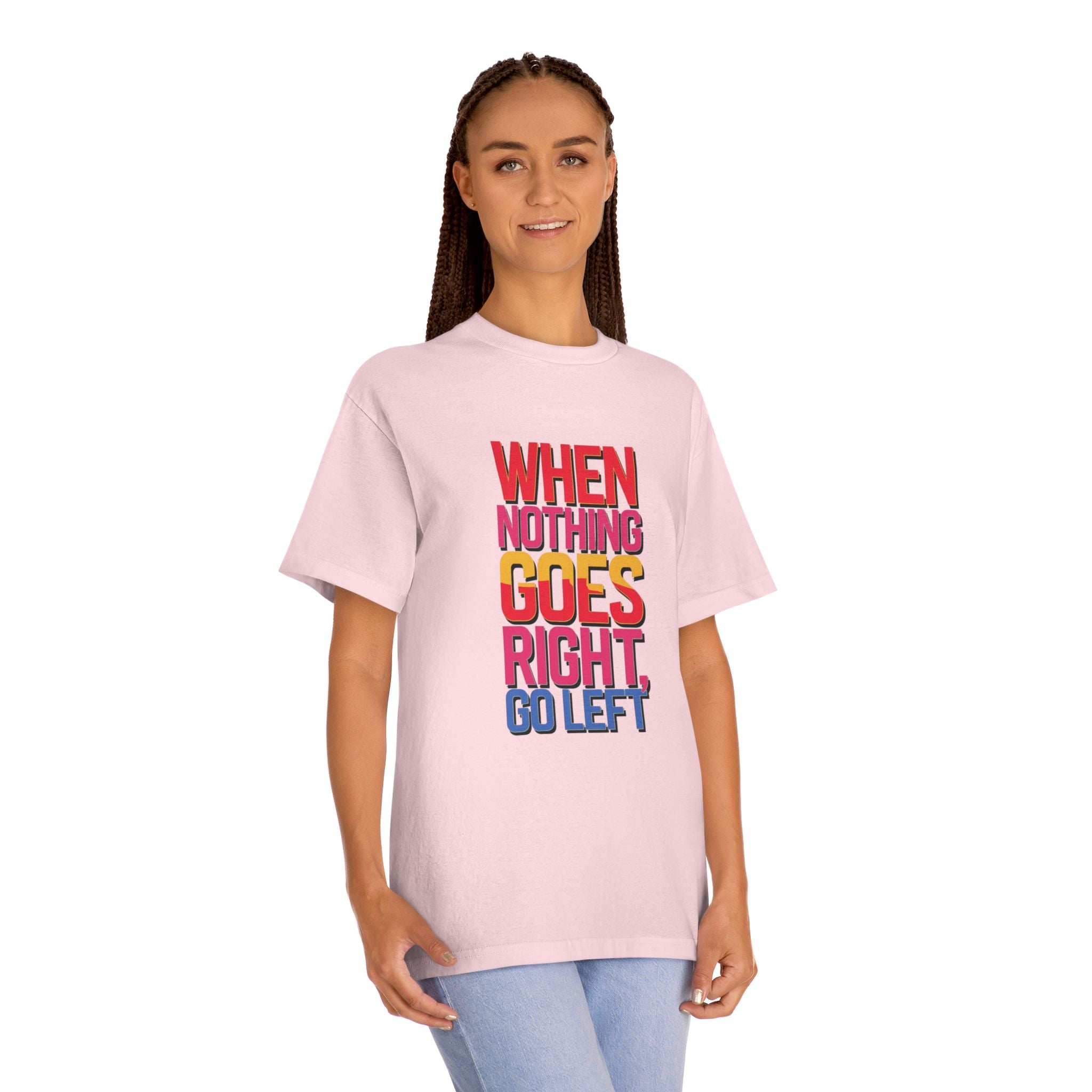 When Nothing Goes Right Go Left T-Shirt — Motivational Graphic Tee