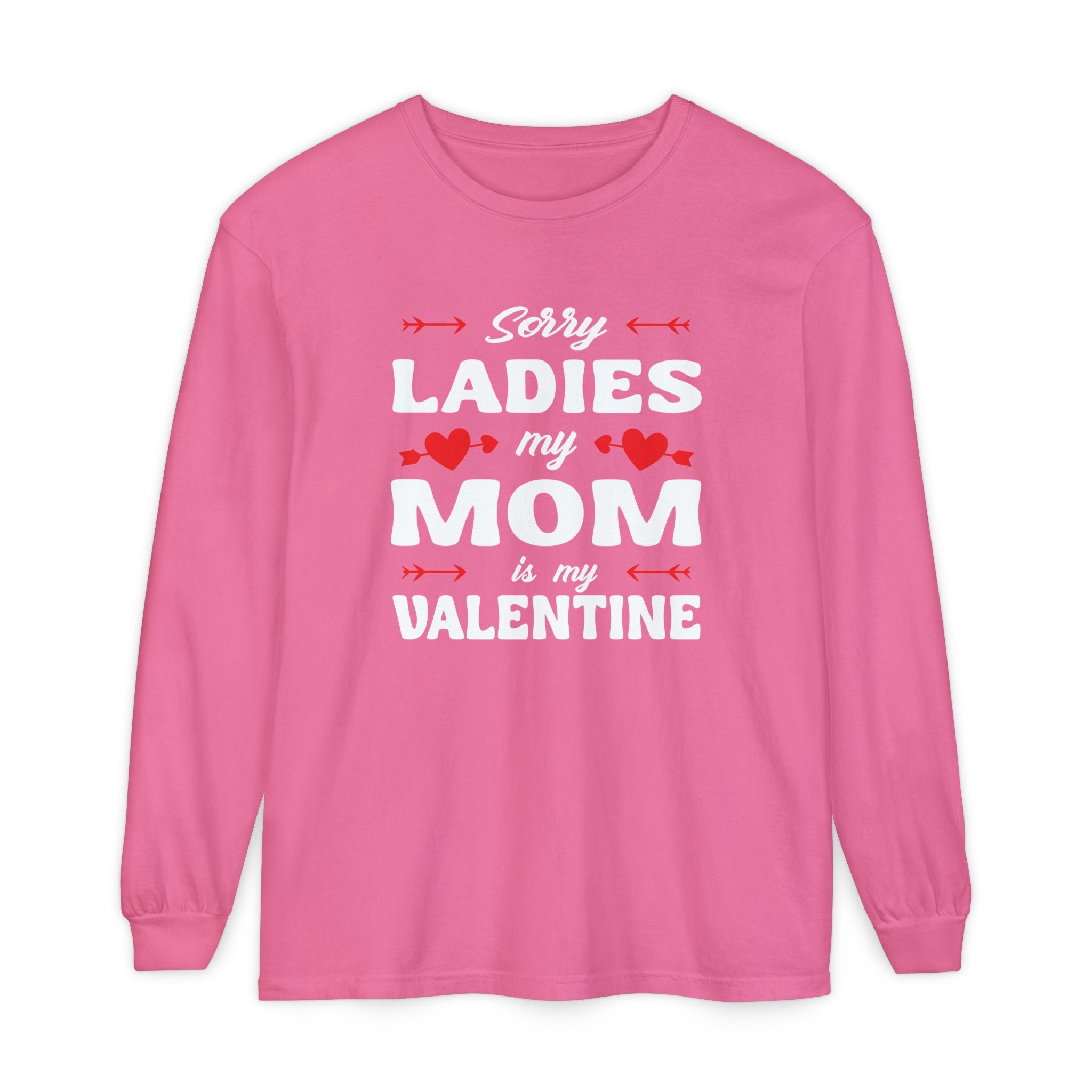 Sorry Ladies My Mom Is My Valentine Long Sleeve Tee