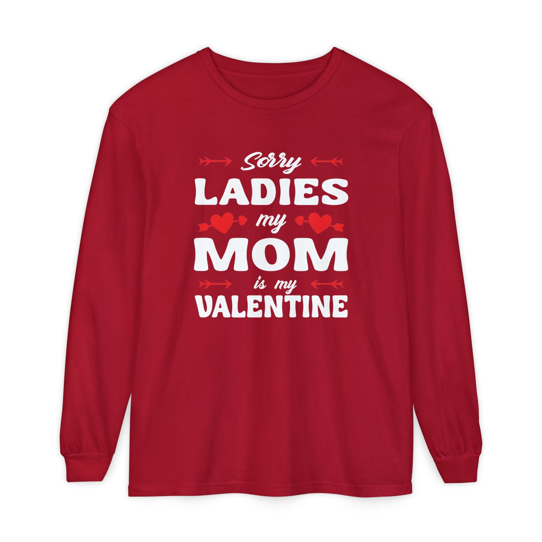 Sorry Ladies My Mom Is My Valentine Long Sleeve Tee