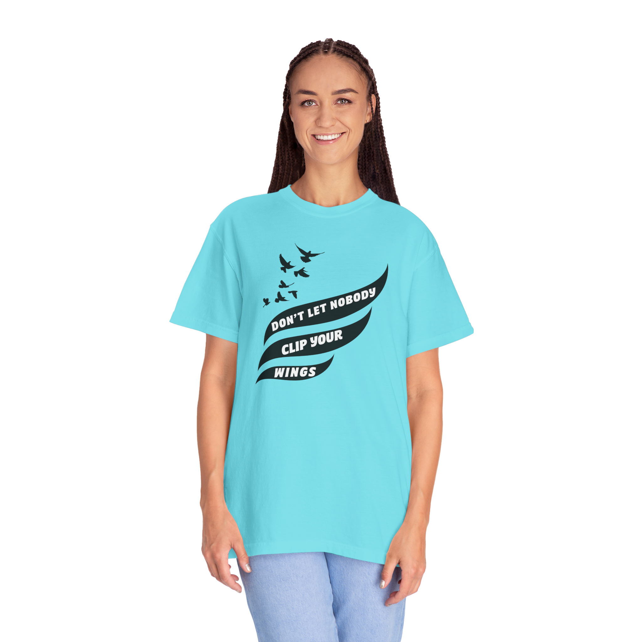 Don't Let Nobody Clip Your Wings T-Shirt
